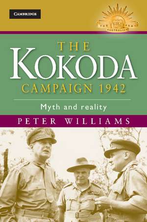 The Kokoda Campaign 1942: Myth and Reality de Peter Williams