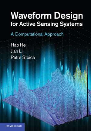 Waveform Design for Active Sensing Systems: A Computational Approach de Hao He