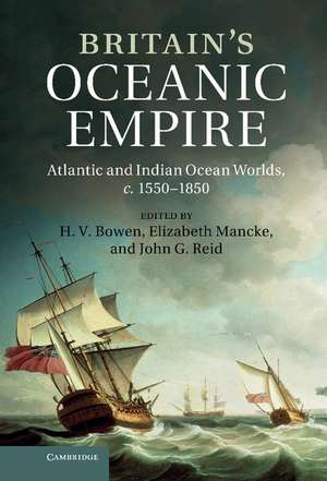 Britain's Oceanic Empire: Atlantic and Indian Ocean Worlds, c.1550–1850 de H. V. Bowen