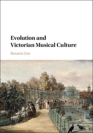 Evolution and Victorian Musical Culture de Bennett Zon