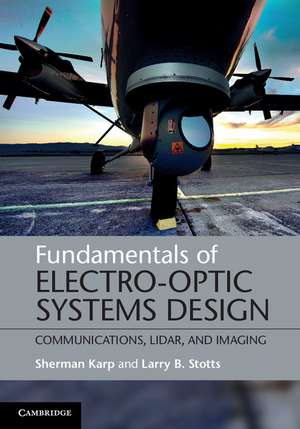 Fundamentals of Electro-Optic Systems Design: Communications, Lidar, and Imaging de Sherman Karp