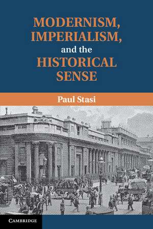 Modernism, Imperialism and the Historical Sense de Paul Stasi