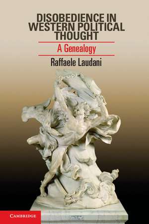 Disobedience in Western Political Thought: A Genealogy de Raffaele Laudani