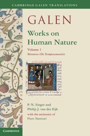 Galen: Works on Human Nature: Volume 1, Mixtures (De Temperamentis) de P. N. Singer