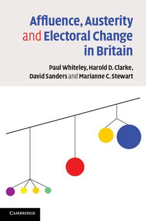 Affluence, Austerity and Electoral Change in Britain de Paul Whiteley