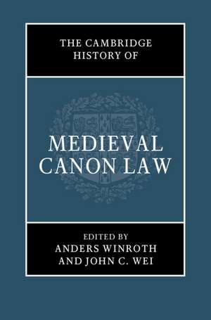 The Cambridge History of Medieval Canon Law de Anders Winroth