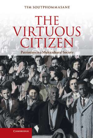 The Virtuous Citizen: Patriotism in a Multicultural Society de Tim Soutphommasane