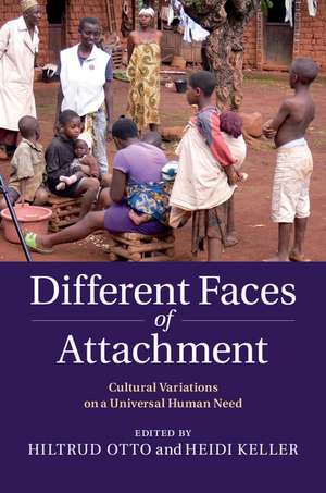 Different Faces of Attachment: Cultural Variations on a Universal Human Need de Hiltrud Otto