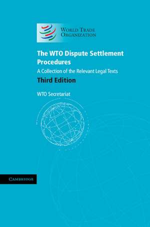 The WTO Dispute Settlement Procedures: A Collection of the Relevant Legal Texts de World Trade Organization Secretariat