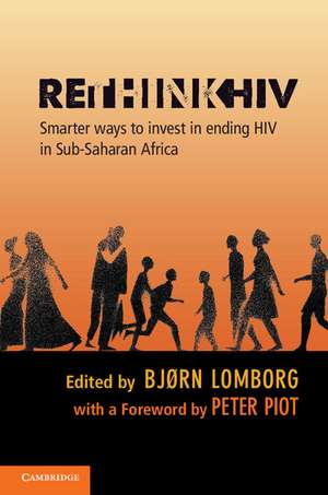 RethinkHIV: Smarter Ways to Invest in Ending HIV in Sub-Saharan Africa de Bjørn Lomborg