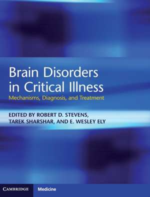 Brain Disorders in Critical Illness: Mechanisms, Diagnosis, and Treatment de Robert D. Stevens