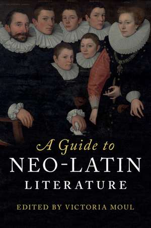 A Guide to Neo-Latin Literature de Victoria Moul