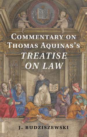 Commentary on Thomas Aquinas's Treatise on Law de J. Budziszewski