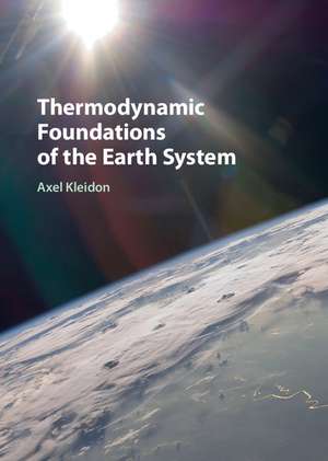 Thermodynamic Foundations of the Earth System de Axel Kleidon