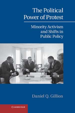 The Political Power of Protest: Minority Activism and Shifts in Public Policy de Daniel Q. Gillion