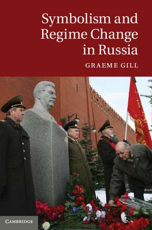 Symbolism and Regime Change in Russia de Graeme Gill