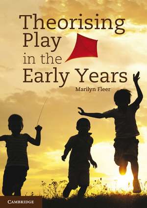 Theorising Play in the Early Years de Marilyn Fleer