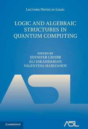 Logic and Algebraic Structures in Quantum Computing de Jennifer Chubb