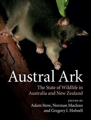 Austral Ark: The State of Wildlife in Australia and New Zealand de Adam Stow