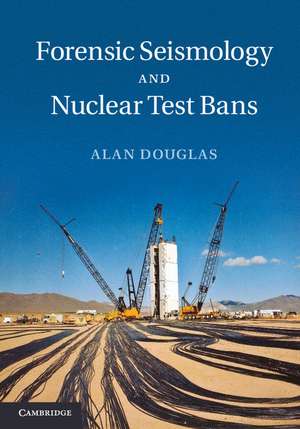 Forensic Seismology and Nuclear Test Bans de Alan Douglas