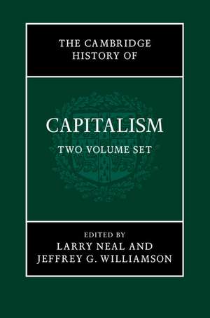 The Cambridge History of Capitalism 2 Volume Hardback Set de Larry Neal