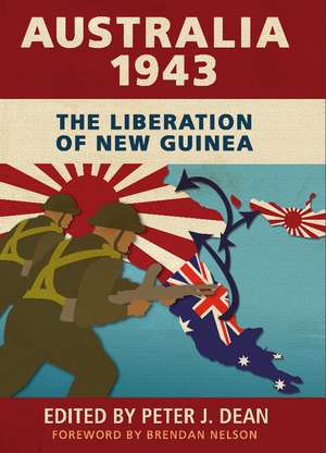 Australia 1943: The Liberation of New Guinea de Peter J. Dean