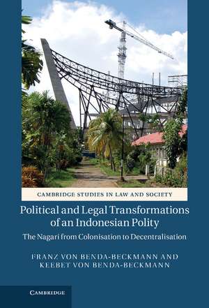 Political and Legal Transformations of an Indonesian Polity: The Nagari from Colonisation to Decentralisation de Franz von Benda-Beckmann