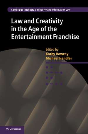 Law and Creativity in the Age of the Entertainment Franchise de Kathy Bowrey