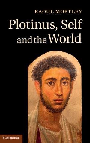 Plotinus, Self and the World de Raoul Mortley