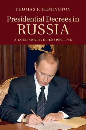 Presidential Decrees in Russia: A Comparative Perspective de Thomas F. Remington