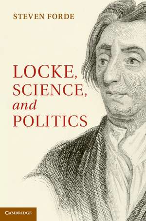 Locke, Science and Politics de Steven Forde