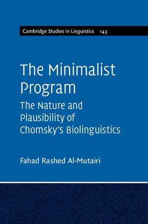 The Minimalist Program: The Nature and Plausibility of Chomsky's Biolinguistics de Fahad Rashed Al-Mutairi