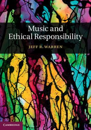 Music and Ethical Responsibility de Jeff R. Warren