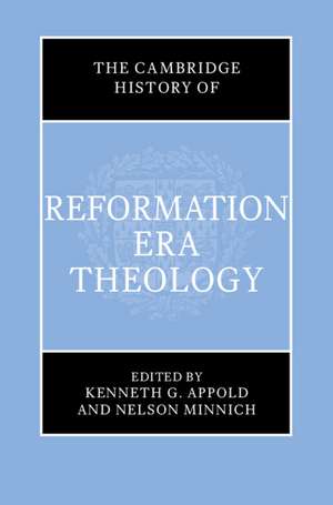 The Cambridge History of Reformation Era Theology de Kenneth G Appold