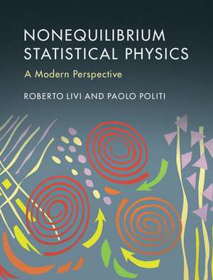 Nonequilibrium Statistical Physics: A Modern Perspective de Roberto Livi