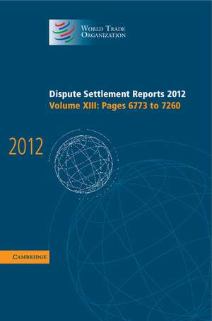 Dispute Settlement Reports 2012: Volume 13, Pages 6773–7260 de World Trade Organization