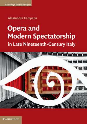 Opera and Modern Spectatorship in Late Nineteenth-Century Italy de Alessandra Campana