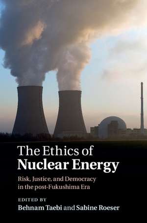 The Ethics of Nuclear Energy: Risk, Justice, and Democracy in the Post-Fukushima Era de Behnam Taebi