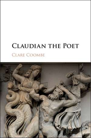 Claudian the Poet de Clare Coombe