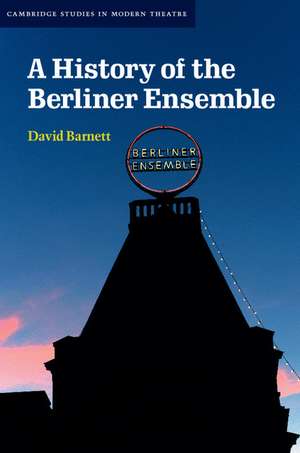 A History of the Berliner Ensemble de David Barnett