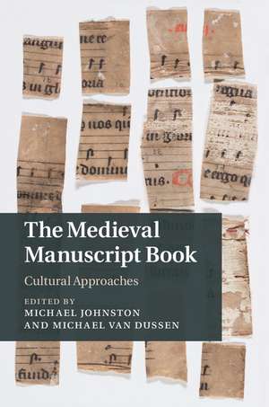 The Medieval Manuscript Book: Cultural Approaches de Michael Johnston