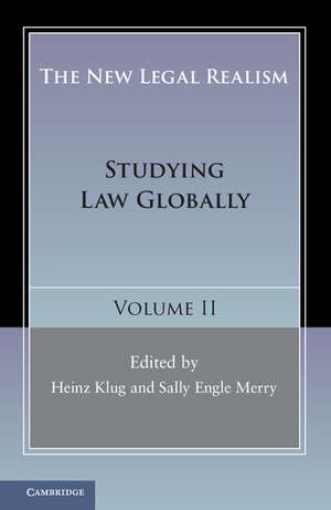 The New Legal Realism: Volume 2: Studying Law Globally de Heinz Klug