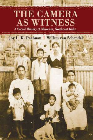 The Camera as Witness: A Social History of Mizoram, Northeast India de Joy L. K. Pachuau