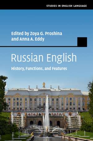 Russian English: History, Functions, and Features de Zoya G. Proshina