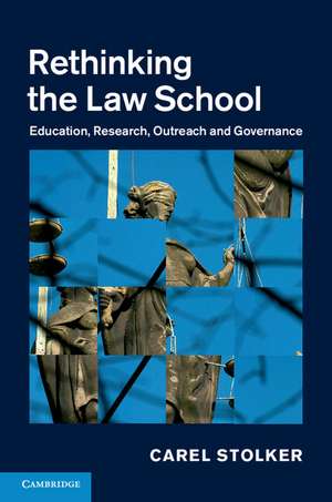 Rethinking the Law School: Education, Research, Outreach and Governance de Carel Stolker