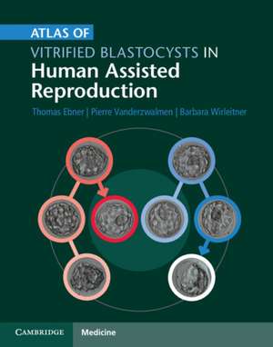 Atlas of Vitrified Blastocysts in Human Assisted Reproduction de Thomas Ebner