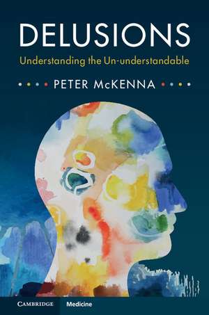 Delusions: Understanding the Un-understandable de Peter McKenna