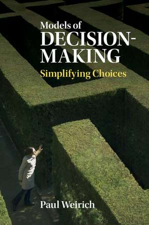 Models of Decision-Making: Simplifying Choices de Paul Weirich