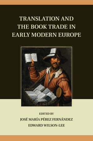 Translation and the Book Trade in Early Modern Europe de José María Pérez Fernández