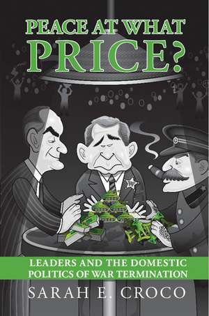 Peace at What Price?: Leader Culpability and the Domestic Politics of War Termination de Sarah E. Croco